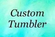 CUSTOM TUMBLER Made For You - Vintage Rose Design Co.