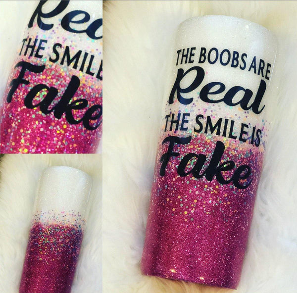 The Boobs are Real The Smile is Fake Tumbler - Vintage Rose Design Co.