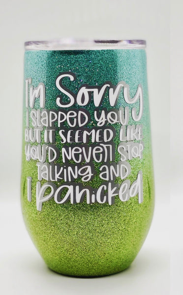 Sorry I Slapped You  Epoxy Tumbler