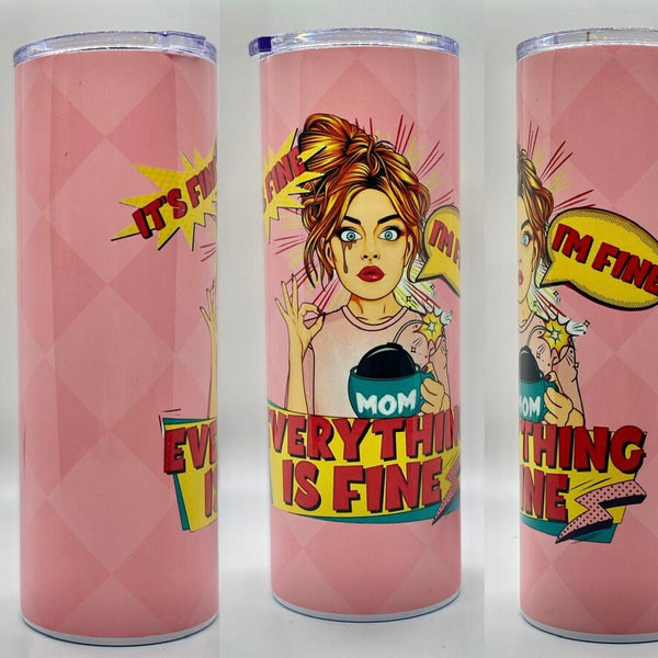 Everything's Fine  Sublimation Tumbler