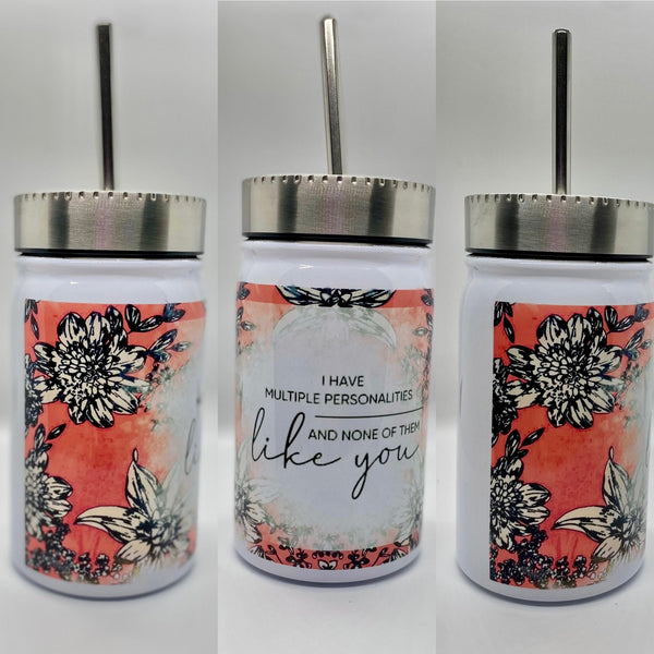 I Have Multiple Personalities and None of them Like You  Sublimation Tumbler