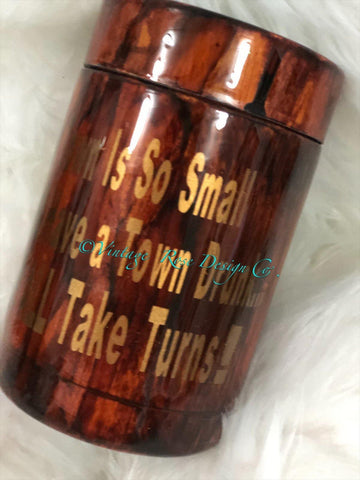 Our Town Is So Small We Don't Have A Town Drunk So We All Take Turns Tumbler - Vintage Rose Design Co. 