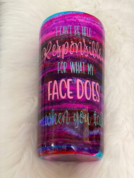 Can't Be Held Responsible for What my Face Does Tumbler - Vintage Rose Design Co. 
