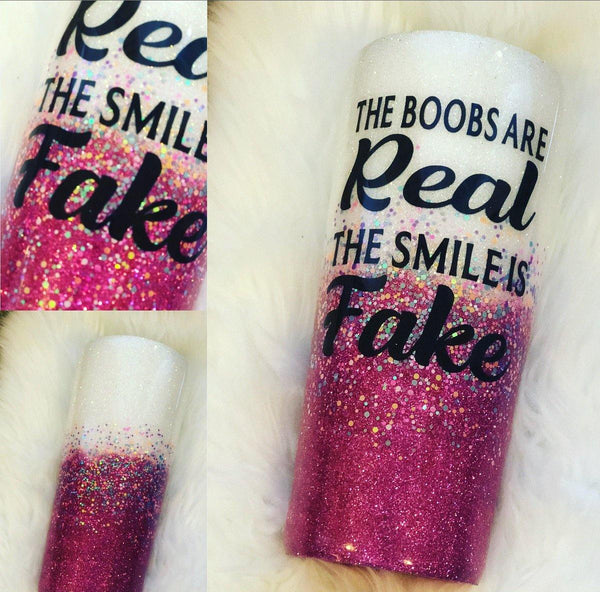 The Boobs are Real The Smile is Fake Tumbler - Vintage Rose Design Co. 