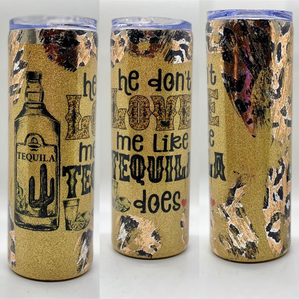 He Don't Love Me Like Tequila Does Epoxy Tumbler