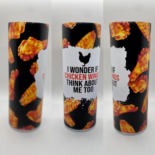 I Wonder If Chicken Wings Think About Me Sublimation Tumbler